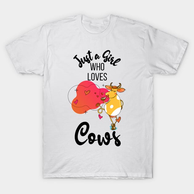 Just a girl who loves cows T-Shirt by Butterfly Lane